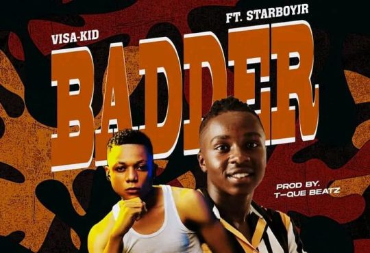 VisaKid Ft. StarBoyJr - Badder [ Prod. Beatz ]