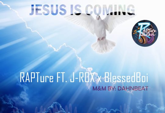RAPTure Ft. J Rox x BlessedBoi - Jesus Is Coming [ Dahnbeatz]