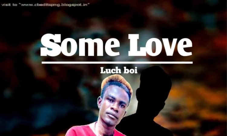 Luch Boi - Some Love [ Prod. M Flesh ]
