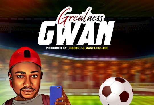 Greatness Gwan - Nimba De Champion [ Prod.Gbeduh & Master Square]