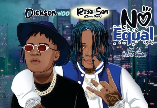 Royal Sam Ft. Dickson - No Equal [ Prod. Master Square ]