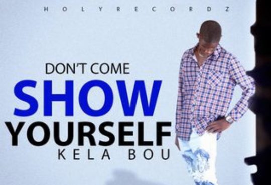 Kela Bou - Don't Come Show Yourself [ Prod. A. Fordoe ]