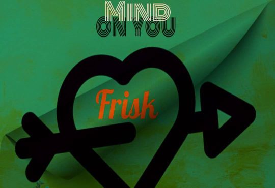 Frisk - Mind On You [ Prod. Ashford ]