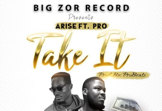 Arise Ft. Pro - Take It [ Prod. Pro Beatz]
