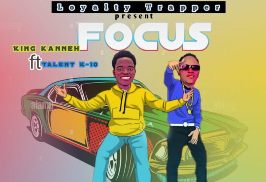 King Kanneh Ft. Talent K10 - Focus [ Wills Beatz ]