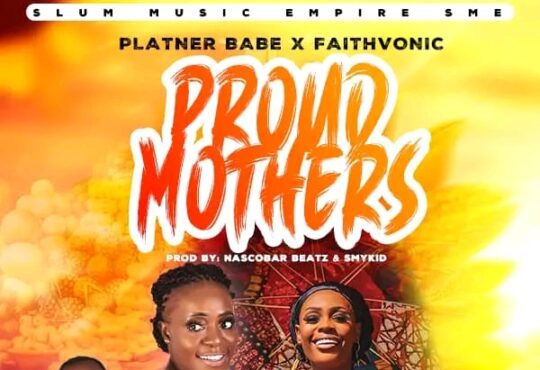 Platner Babe Ft. Faithvonic - Proud Mothers [ Prod. Nascobar & Smykid]