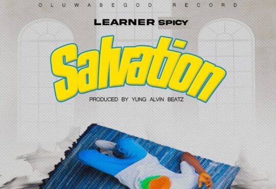 Learner Spicy - Salvation [ Prod. Yung Alvin Beatz]