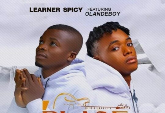 Learner Spicy Ft. OlandeBoy - Please My God [ Prod. Yung Alvin Beatz ]
