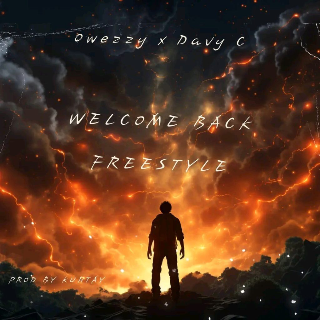 Owezzy Ft. Davy C - Welcome Back Freestyle [ Kuntay ]