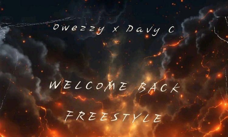 Owezzy Ft. Davy C - Welcome Back Freestyle [ Kuntay ]