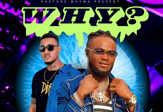Pastore Whyma Ft. Christoph The Change - Why [ Prod. Young Alvin Beatz]