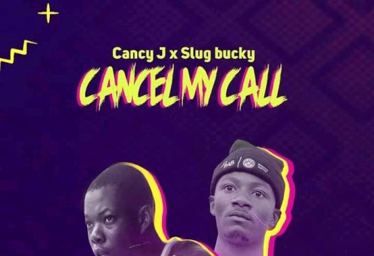 Cancy J Ft. Slug Bucky - Cancel My Call [ Prod. Dani Beatz ]