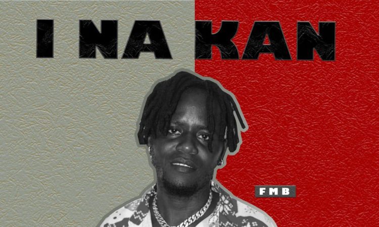 FMB - I Na Kan [Prod. Wologisi ]