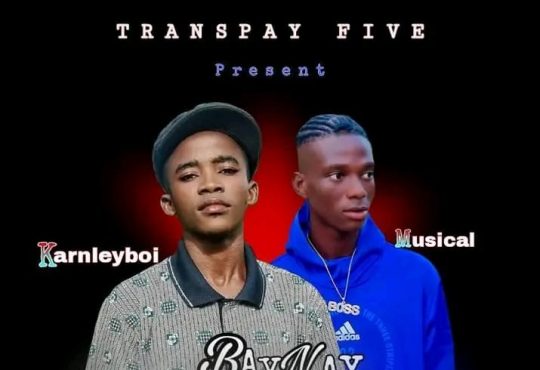 Karnleyboi Ft. Musical Kelvin - Baynay [ Prod. Jozee Beat ]