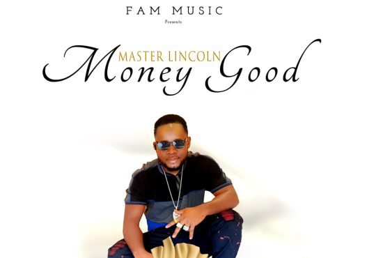 Master Lincoln - Money Good [ Prod. Fam]