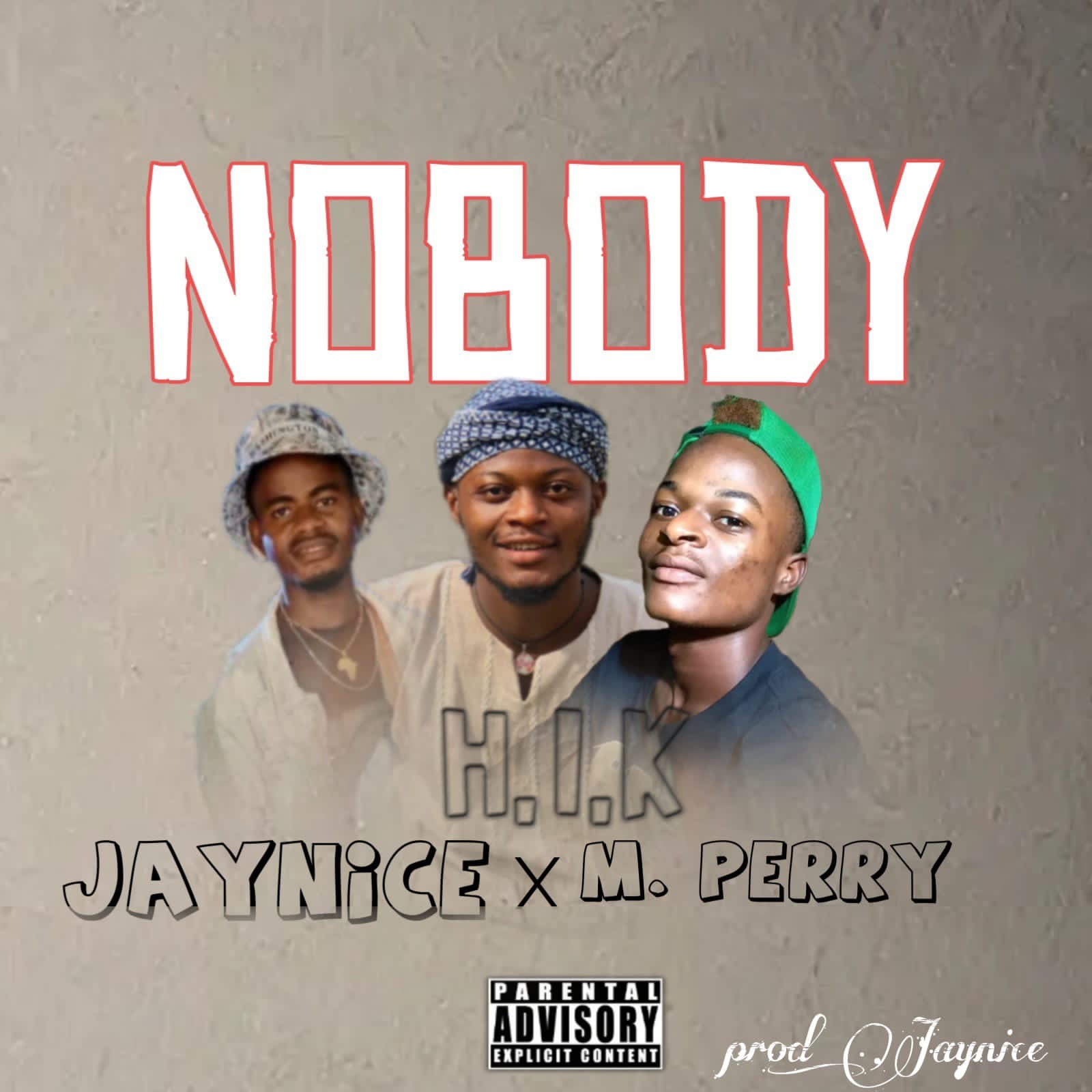 H.I.K Ft. Jaynice x M. Perry - Nobody [ Prod. Jaynice]