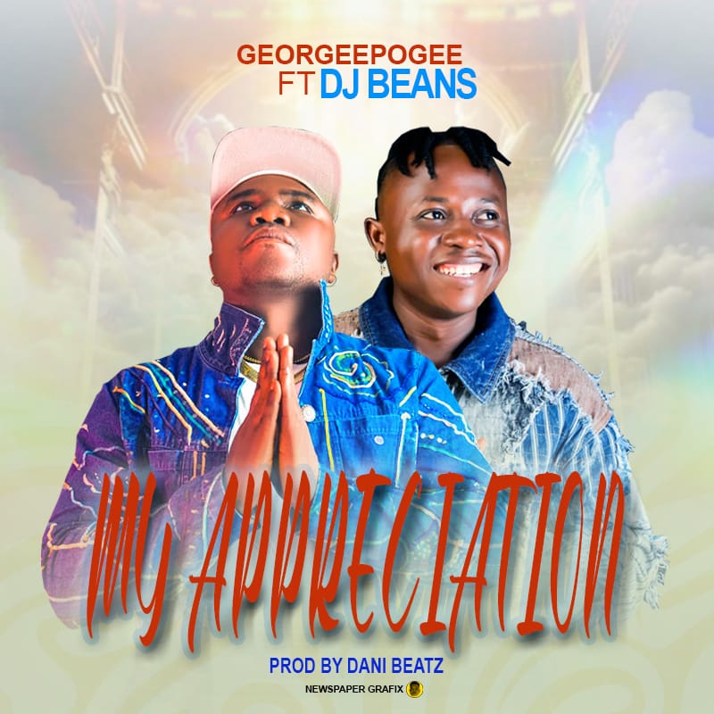 Georgee Pogee Ft. DJ Bean - My Appreciation [ Prod. Dani Beatz ]