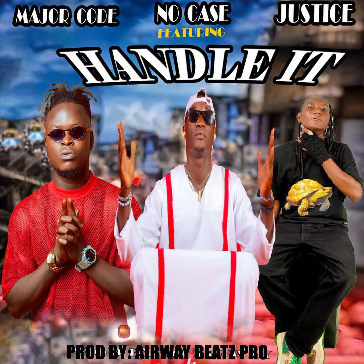 No Case Ft. Major Code x Justice - Handle It [ Prod. DJ Airway]