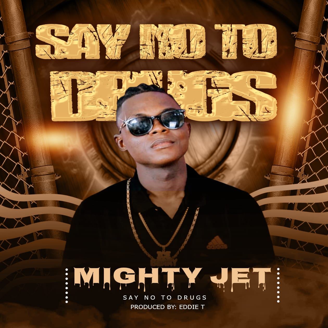 Mighty Jet - Say No To Drugs [ Prod. Eddie T]