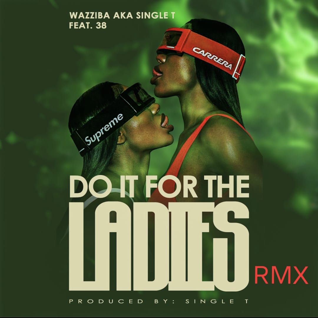 Wazziba Ft. 38 - Do It For The Ladies Remix [Prod. Single T]