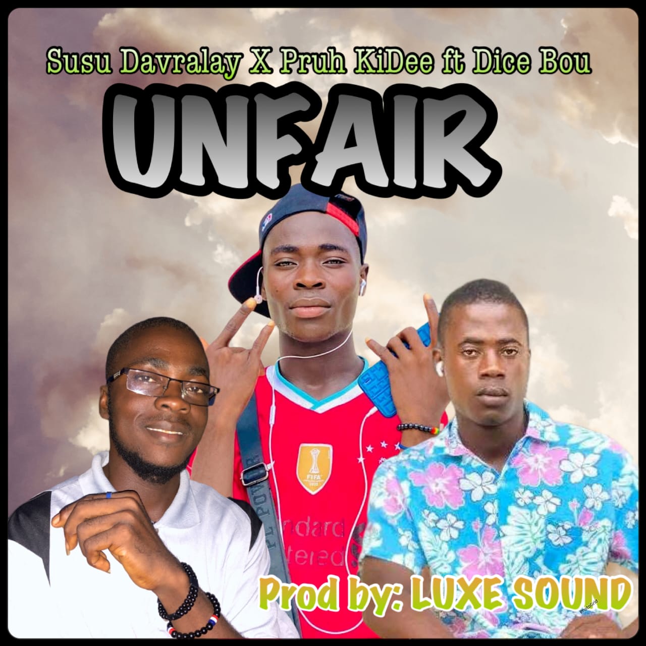 Susu Davralay x Pruh Kidee Ft. Dice Bou - Unfair [ Prod. Luxe Sound]