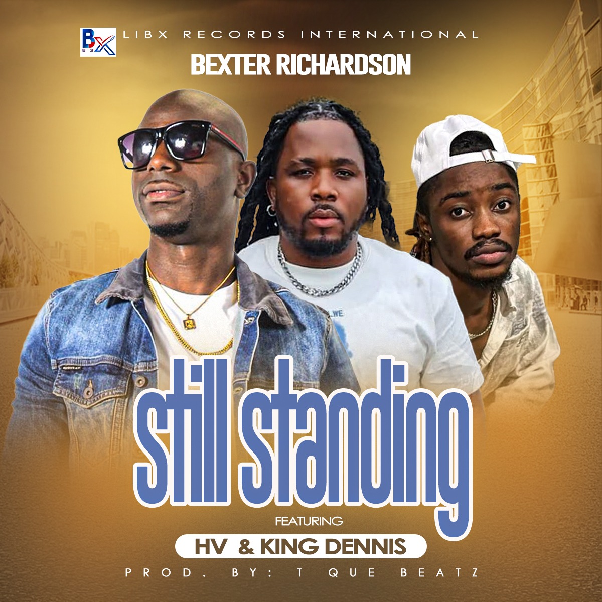 Bexter Richardson Ft. King Dennis x HV - Still Standing [Prod. T Que Beatz ]