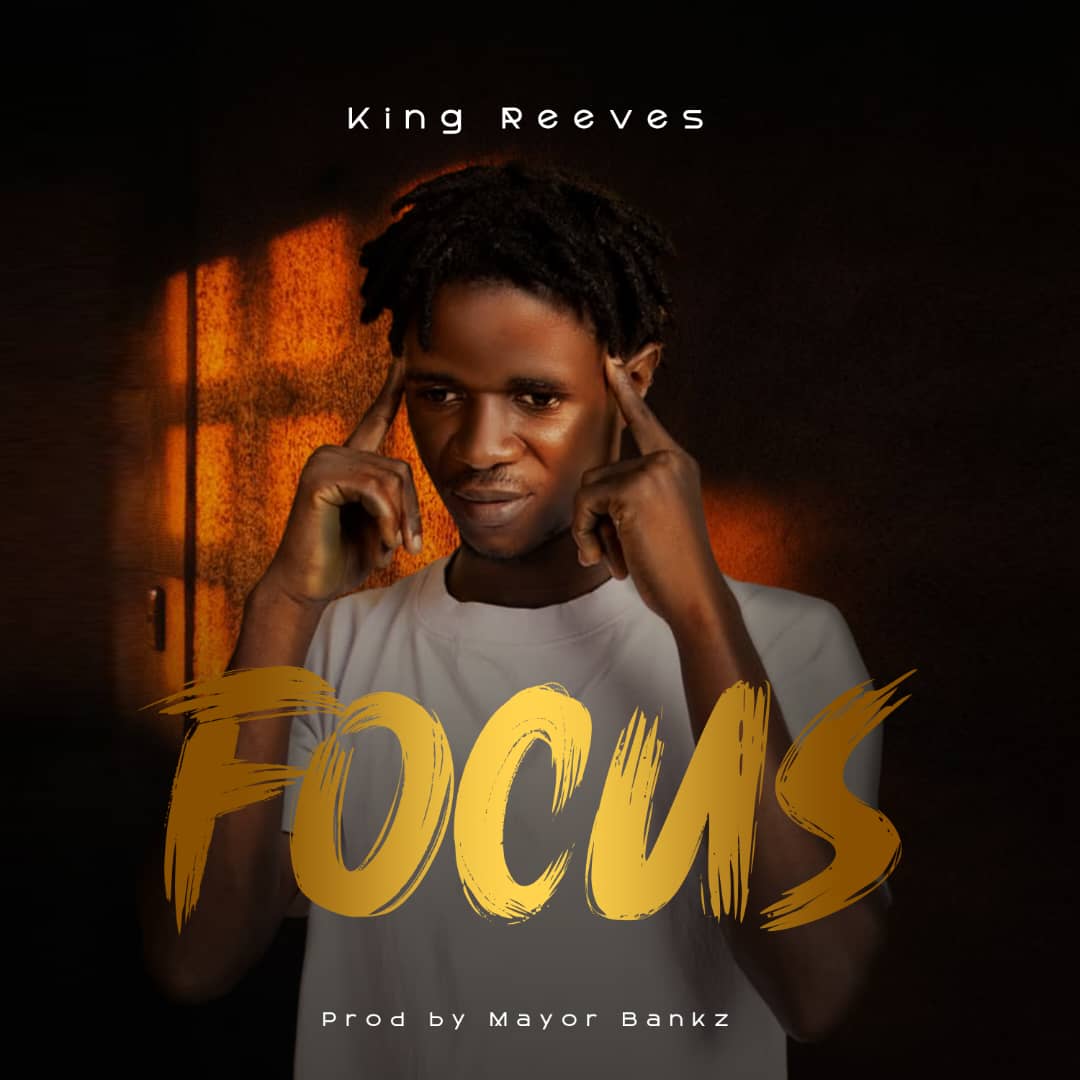 King Reeves - Focus [ Prod. Mayor Bank ]
