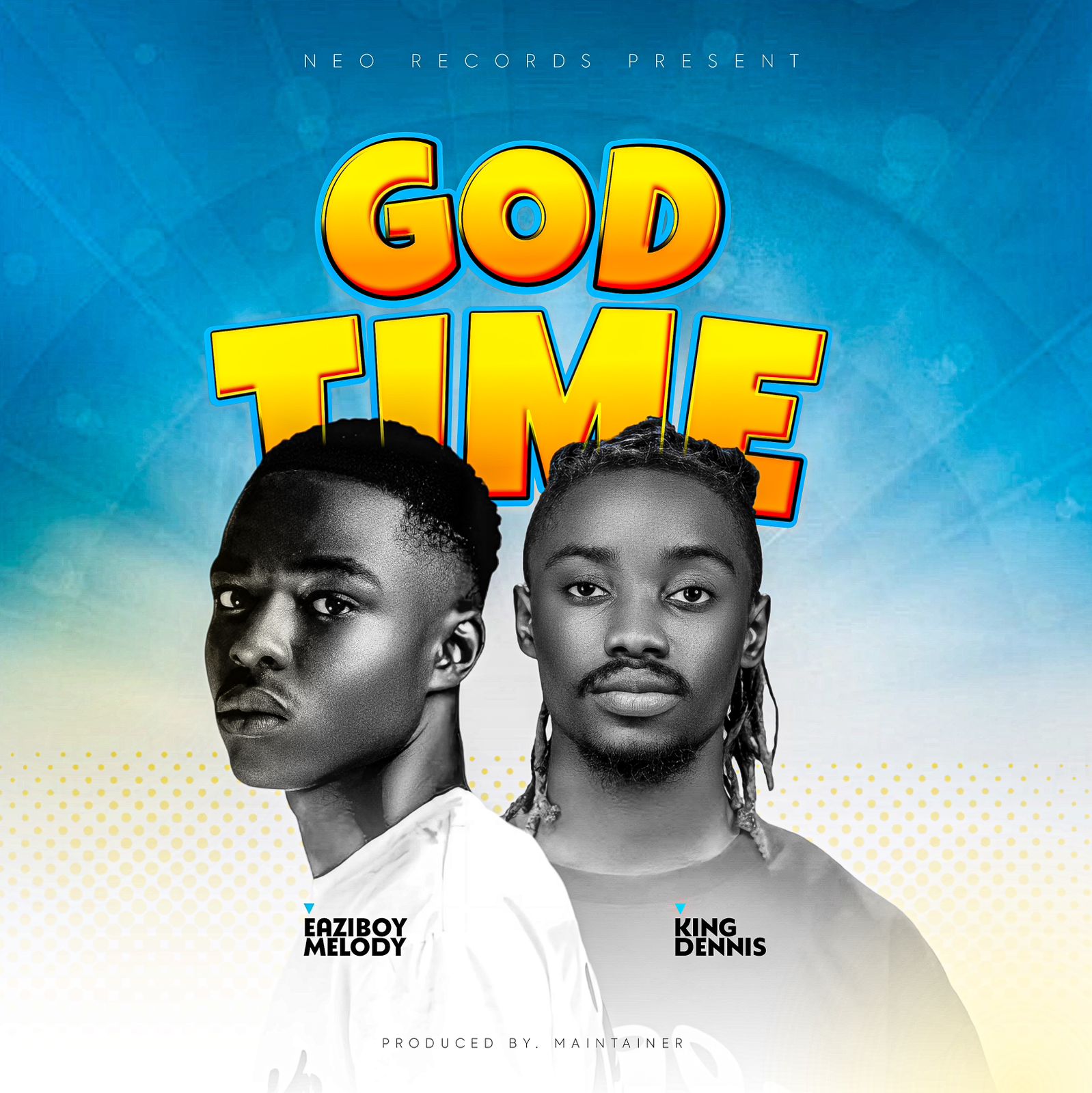 EaziBoy Melody Ft. King Dennis - God Time [ Prod. Maintainer]