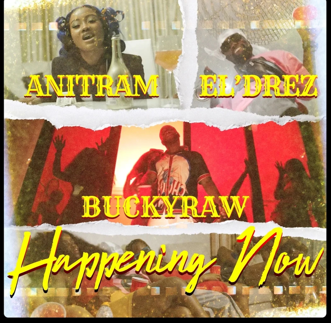 Bucky Raw Ft. EL'Drez x Anitram - Happening Now [ Originalhitz.com ]