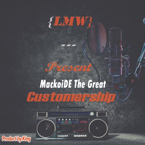 MackoiDie The Great - Custormership [ Originalhitz.com ]