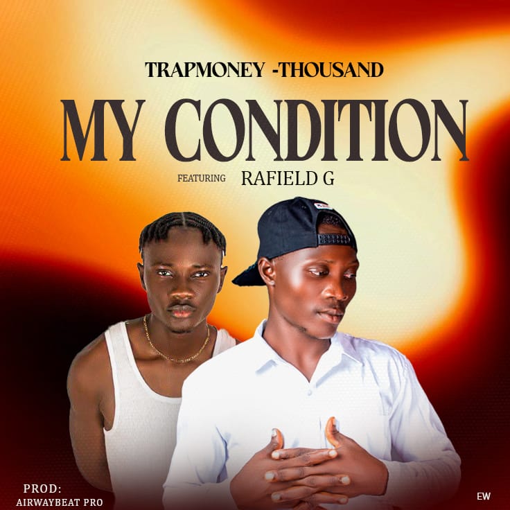 Trapmoney Thousand Ft. Rafiel G - My Condition [Originalhitz.com ]
