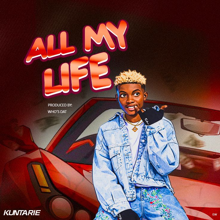 Kuntarie - All My Life [Prod. Who's Dat]
