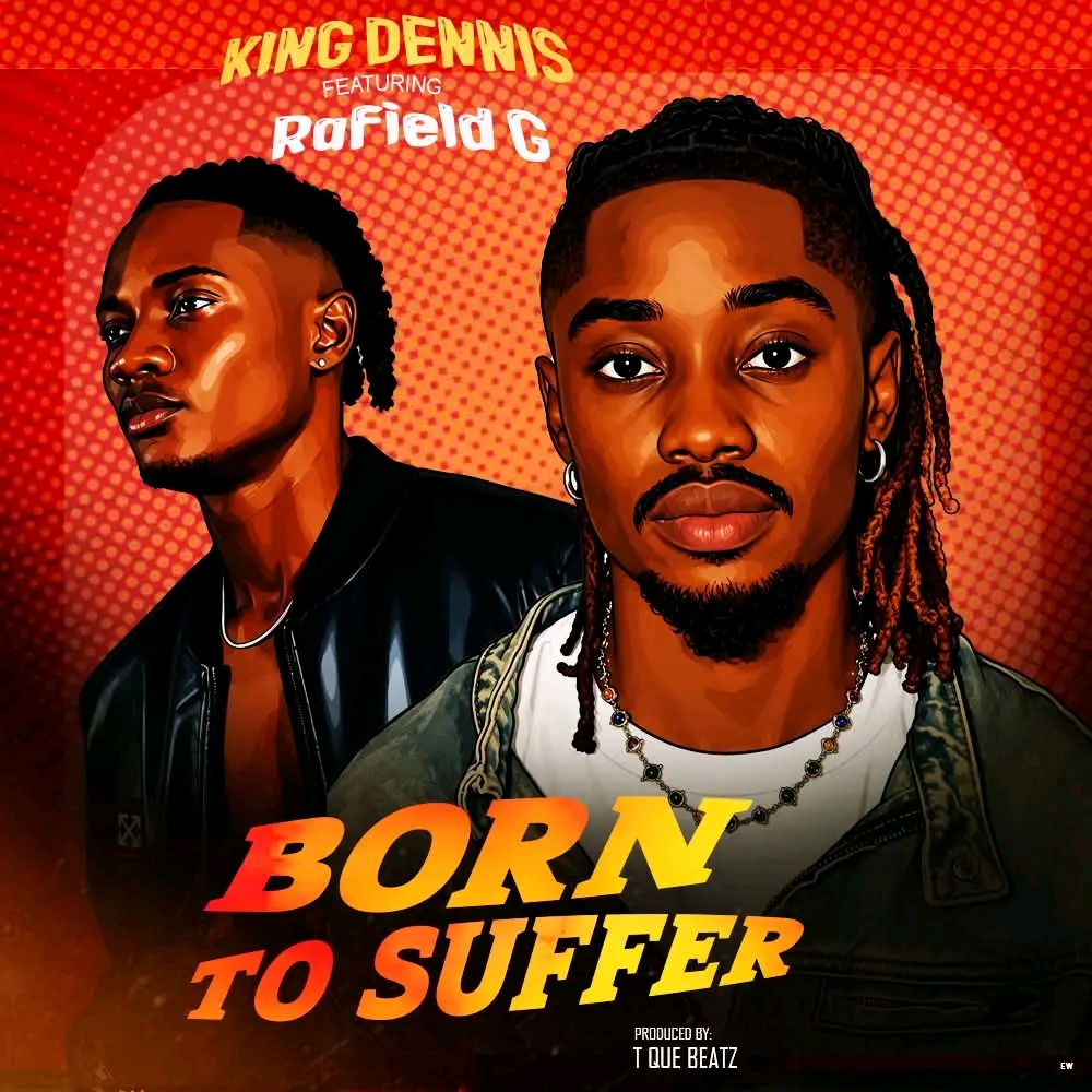 King Dennis Ft. Rafield G - Born To Suffer [ Originalhitz.com ]