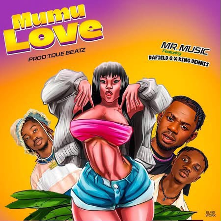 Mr. Music Ft. King Dennis x Rafield G - Mumu Love [ Originalhitz.com ]