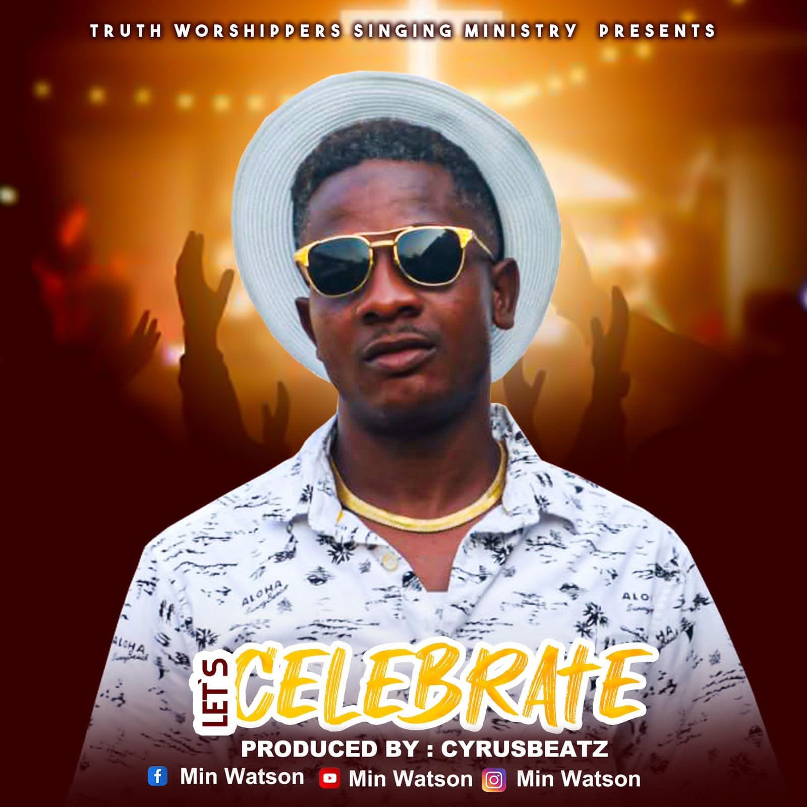 Min. Watson - Let's Celebrate [Originalhitz.com]
